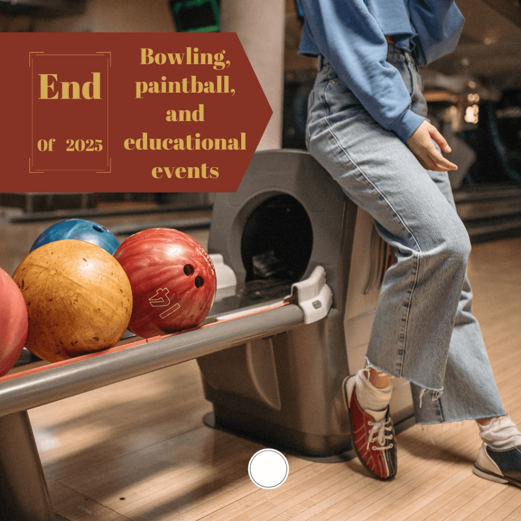 Bowling, paintball, and educational events 